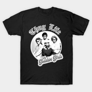 the golden girls thug life T-Shirt